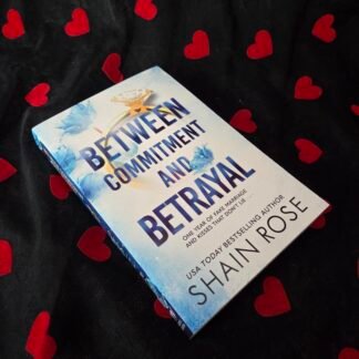 Between Commitment & Betrayal - Shain Rose