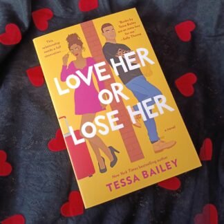 Love Her or Lose Her - Tessa Bailey