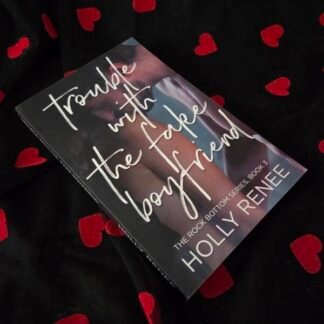 Trouble With The Fake Boyfriend - Holly Renee