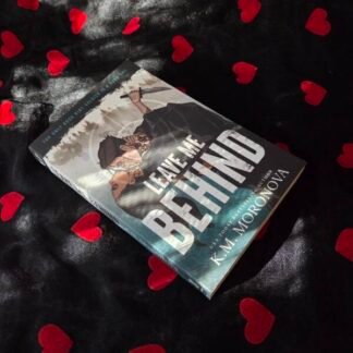 Leave Me Behind - K.M. Moronova